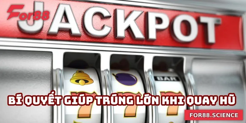 Hướng Dẫn Chơi Nổ Hũ - Bí Quyết Từ For88 Giúp Trúng Lớn Bí quyết giúp trúng lớn khi quay hũ tại nhà cái