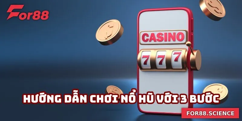 Hướng Dẫn Chơi Nổ Hũ - Bí Quyết Từ For88 Giúp Trúng Lớn Hướng dẫn chơi nổ hũ với 3 bước cơ bản