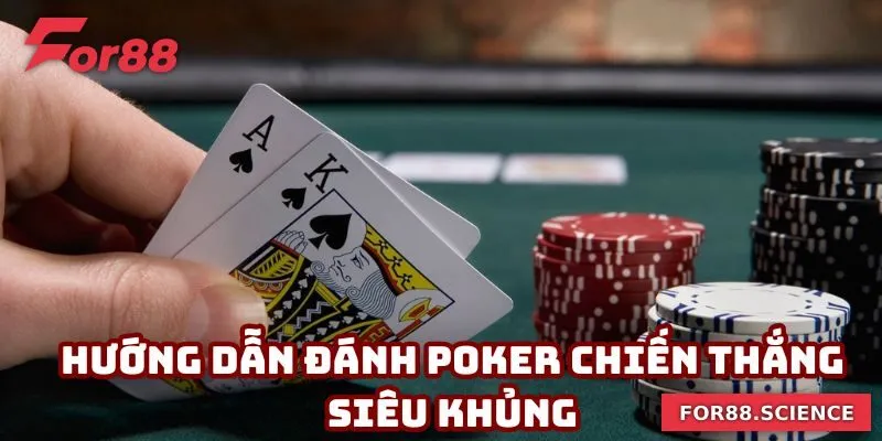 Hướng Dẫn Chơi Poker- Lộ Trình Vạch Sẵn Chiến Thắng Hướng dẫn đánh poker chiến thắng siêu khủng