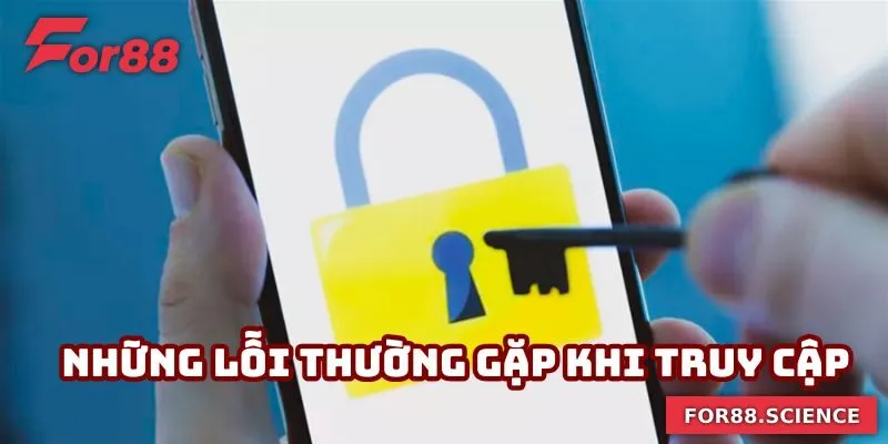 Đăng Nhập For88 - Quy Trình Quan Trọng Trước Khi Bắt Đầu Những lỗi thường gặp khi truy cập